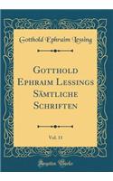 Gotthold Ephraim Lessings Sämtliche Schriften, Vol. 11 (Classic Reprint)