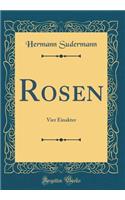 Rosen: Vier Einakter (Classic Reprint)