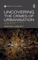 Uncovering the Crimes of Urbanisation