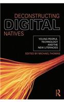 Deconstructing Digital Natives: Young People, Technology, and the New Literacies