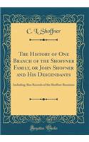 The History of One Branch of the Shoffner Family, or John Shofner and His Descendants