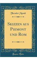 Skizzen Aus Piemont Und ROM (Classic Reprint)