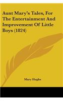 Aunt Mary's Tales, For The Entertainment And Improvement Of Little Boys (1824)