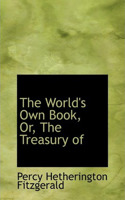 The World's Own Book, Or, the Treasury of an Kempis: (English)