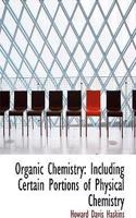 Organic Chemistry: Including Certain Portions of Physical Chemistry (Large Print Edition)