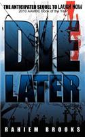 Die Later