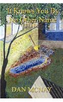 It Knows You by No Other Name: (English)