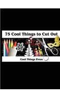 75 Cool Things to Cut Out