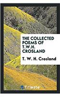 The Collected Poems of T.W.H. Crosland