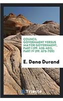 Council Government Versus Mayor Government, Part I (Pp. 426-451), Part IV (Pp. 675-709)