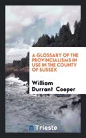 Glossary of the Provincialisms in Use in the County of Sussex