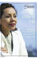 Sisters Bible Study Wising Up - Participant's Workbook: Applying the Wisdom of Proverbs to Daily Life