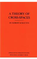 A Theory of Cross-Spaces