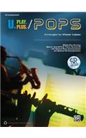 U.Play.Plus Pops -- A Plus B, C, or D (Solo-Duet-Trio-Quartet) with Optional Accompaniment and Optional CD Accompaniment