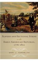 Slavery and Sectional Strife in the Early American Republic, 1776–1821