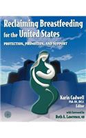 Reclaiming Breastfeeding for the United States: Protection, Promotion and Support