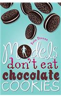 Models Don't Eat Chocolate Cookies