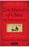 Zen Masters of China: The First Step East
