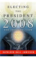 Electing the President, 2008: The Insiders' View