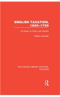 English Taxation, 1640-1799: An Essay on Policy and Opinion