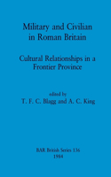 Military and Civilian in Roman Britain