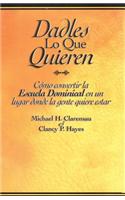 Dadles Lo Que Quieren: Como Convertir la Escuela Dominical en un Lugar Donde la Gente Quiere Estar