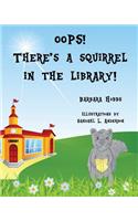OOPS! There's a Squirrel in the Library!