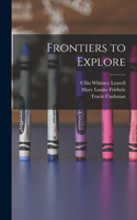 Frontiers to Explore