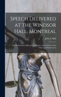 Speech Delivered at the Windsor Hall, Montreal