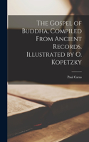 Gospel of Buddha, Compiled From Ancient Records. Illustrated by O. Kopetzky