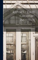 Report / Date Growers' Institute; v.24