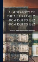Genealogy of the Allen Family From 1568 to 1882 From 1568 to 1882
