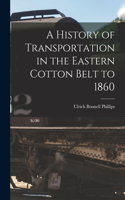 History of Transportation in the Eastern Cotton Belt to 1860