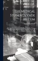 The Medical Student's Vade Mecum