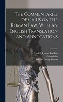 Commentaries of Gaius on the Roman law, With an English Translation and Annotations