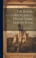 Royal History Readers. [With] Home Lesson Book