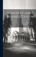 Memoir of James Brainerd Taylor