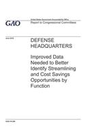 Defense Headquarters: Improved Data Needed to Better Identify Streamlining and Cost Savings Opportunities by Function