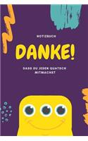 Danke! Dass Du Jeden Quatsch Mitmachst Notizbuch