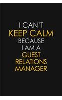 I Can't Keep Calm Because I Am A Guest Relations Manager