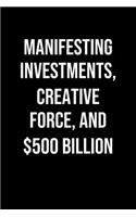 Manifesting Investments Creative Force And 500 Billion