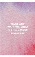 Trust and Wait For What Is Still Unseen Romans 8