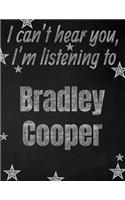 I can't hear you, I'm listening to Bradley Cooper creative writing lined notebook
