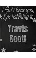 I can't hear you, I'm listening to Travis Scott creative writing lined notebook