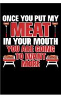 Once You Put My Meat in Your Mouth You Are Going to Want More: A Journal, Notepad, or Diary to write down your thoughts. - 120 Page - 6x9 - College Ruled Journal - Writing Book, Personal Writing Space, Doodle, N