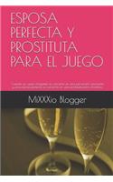 Esposa Perfecta Y Prostituta Para El Juego