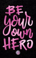 Be Your Own Hero