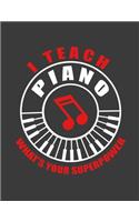 I teach Piano: Piano gifts for teachers. Piano teacher notebook. 8.5 x 11 size 120 Lined pages piano teacher journal. Piano teacher log book.