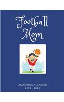 2019 - 2020 Academic Planner: Football Mom: An 18 Month Weekly Calendar - July 2019 - December 2020