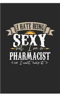 I Hate Being Sexy But I'm a Pharmacist So I Can't Help It: Pharmacist Notebook Pharmacist Journal Handlettering Logbook 110 Journal Paper Pages 6 X 9